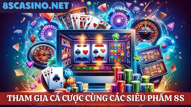 siêu phẩm 8S casino