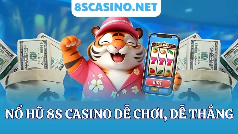 nổ hũ 8S Casino Dễ chơi, dễ thắng