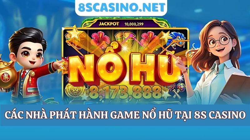 nhà phát hành nổ hũ 8S Casino