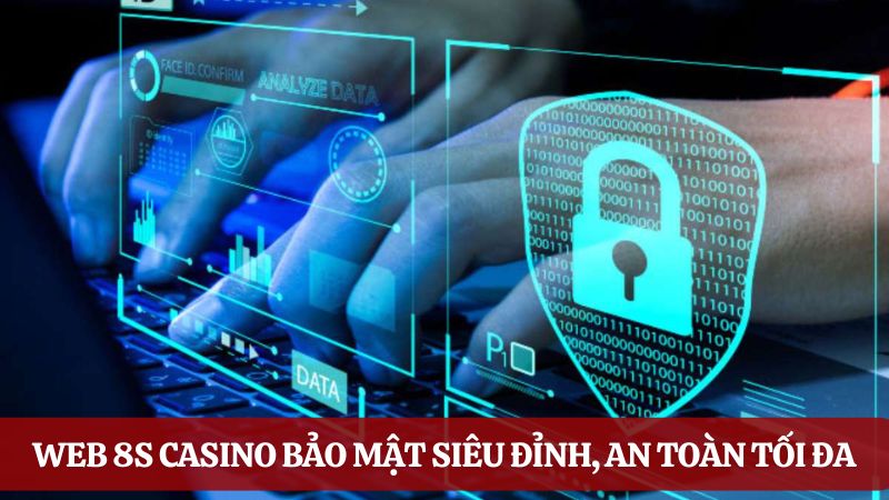 Bảo mật web và thông tin 8S casino