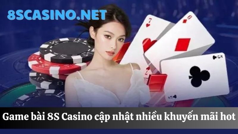 khuyến mãi Game bài 8S Casino 