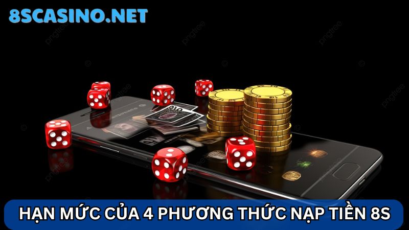 hạn mức 8S Casino nạp tiền