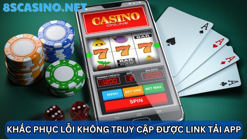 Khắc phục lỗi 8s Casino tải app