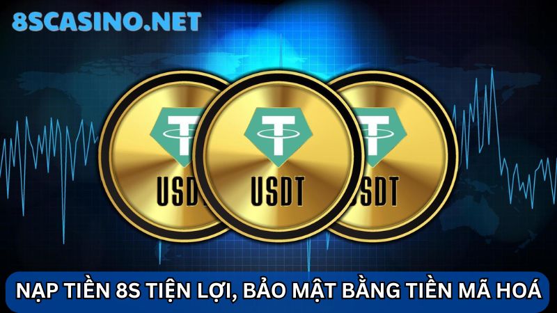 8S Casino nạp tiền bằng tiền mã hoá