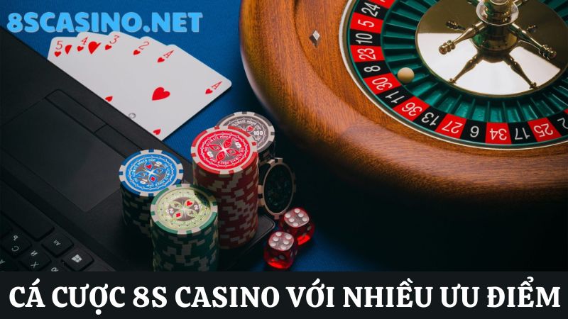 Ưu điểm 8S Live Casino 