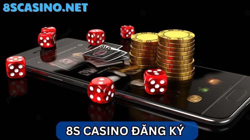 Điều kiện 8S Casino đăng ký