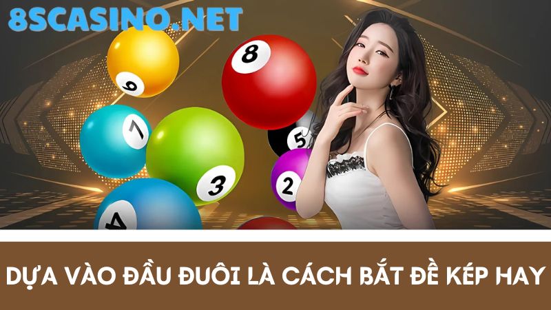 Cách bắt đề kép Dựa vào đầu đuôi