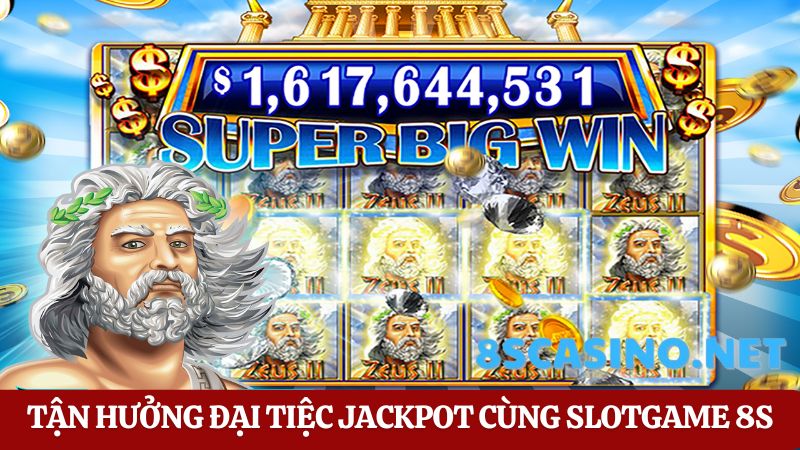 nhận Jackpot tại Nhà cái uy tín 8s casino