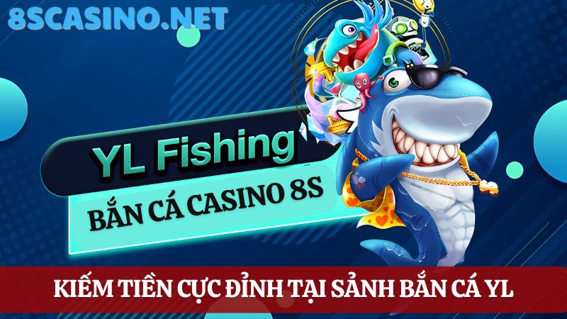 Bắn cá 8S Casino - sảnh YL