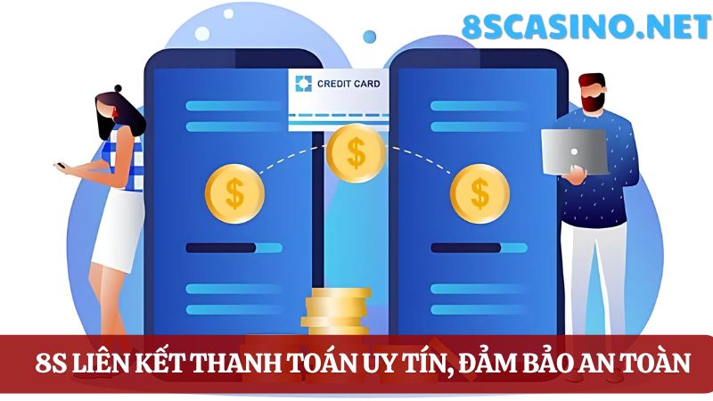 Liên kết thanh toán Nhà cái uy tín 8s casino