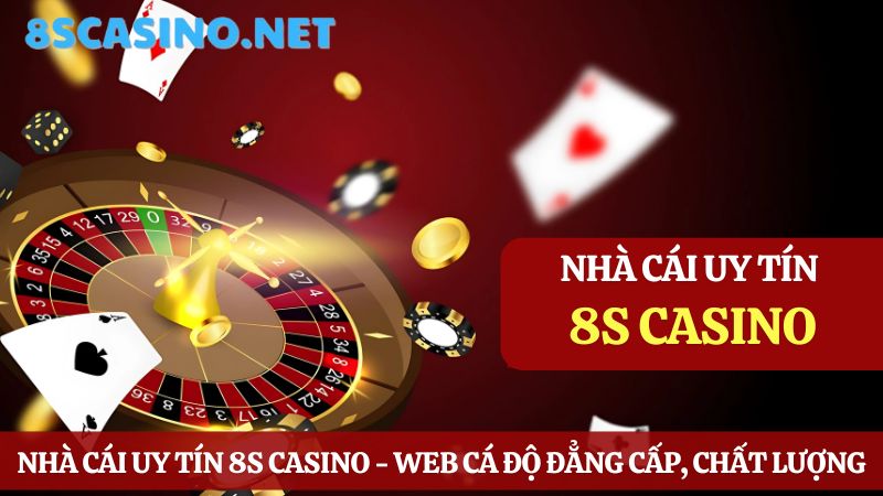 Nhà cái uy tín 8s casino