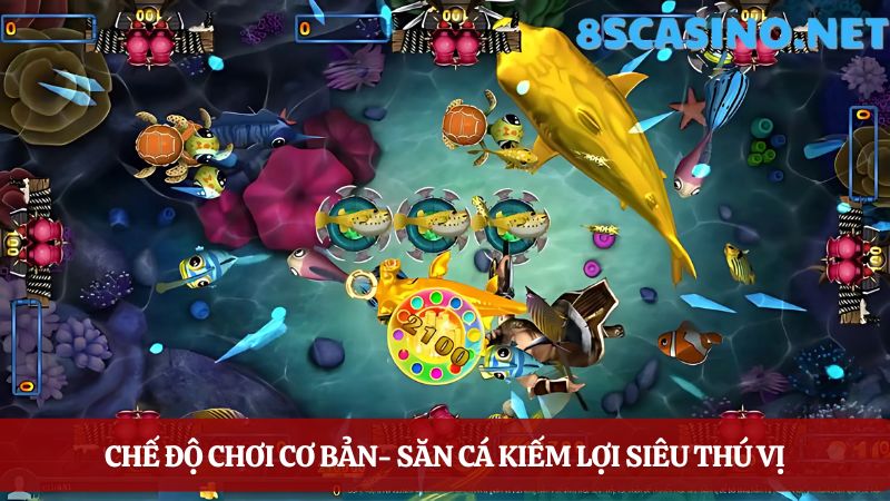 chế độ chơi cơ bản Bắn cá 8S Casino