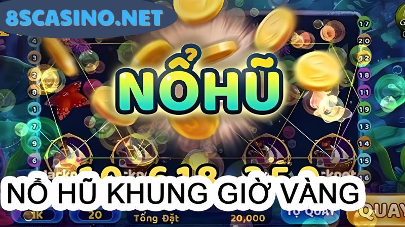 Mẹo chơi nổ hũ vào giờ vàng