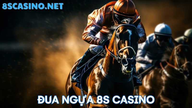 đua ngựa 8S Casino