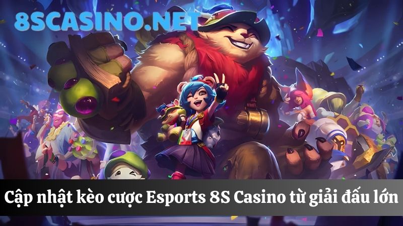 Esports 8S Casino giải đấu lớn