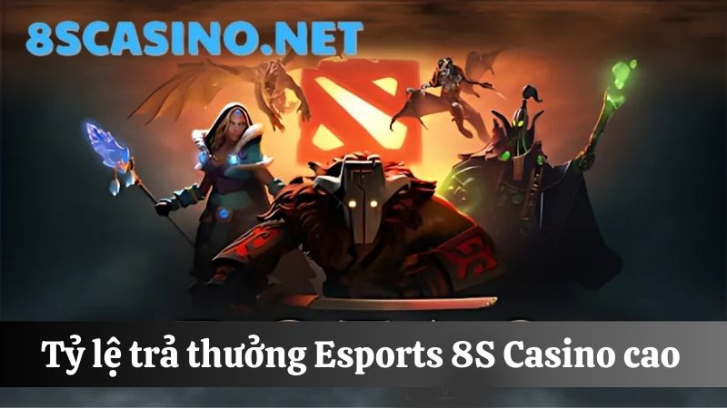 tỷ lệ trả thưởng Esports 8S Casino